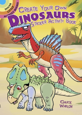 Create Your Own Dinosaurs Sticker Activity Book (Dover Little Activity Books Stickers)