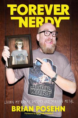 Forever Nerdy: Living My Dorky Dreams and Staying Metal By Brian Posehn Cover Image