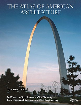 The Atlas of American Architecture: 2000 Years of Architecture, City Planning, Landscape Architecture and Civil Engineering Cover Image