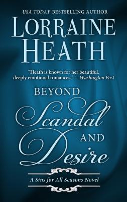 Beyond Scandal and Desire (Sins for All Seasons Novel) By Lorraine Heath Cover Image