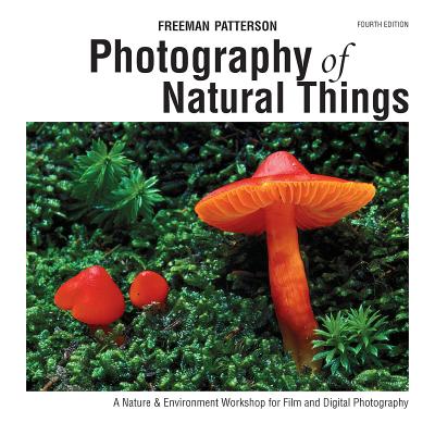 Photography of Natural Things: A Nature & Environment Workshop for Film and Digital Photography Cover Image