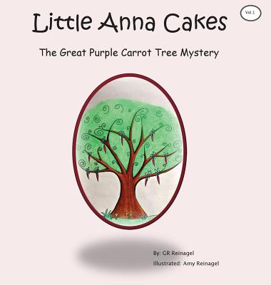 Little Anna Cakes: The Great Purple Carrot Tree Mystery (Little Anna Cakes Chronicles #1) Cover Image