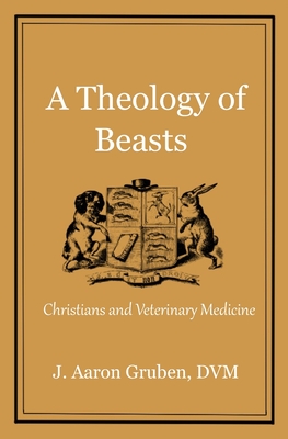 A Theology of Beasts: Christians and Veterinary Medicine Cover Image