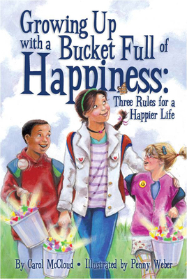 Growing Up with a Bucket Full of Happiness: Three Rules for a Happier Life Cover Image