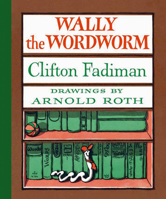 Wally the Wordworm By Clifton Fadiman, Arnold Roth (Illustrator) Cover Image