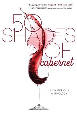 50 Shades of Cabernet: A Mysterious Anthology