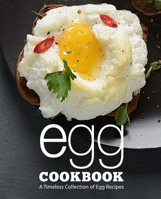 Egg Cookbook: A Timeless Collection of Egg Recipes By Booksumo Press Cover Image