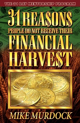 31 Reasons People Do Not Receive Their Financial Harvest By Mike Murdock Cover Image