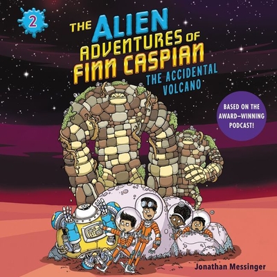 The Alien Adventures of Finn Caspian #2: The Accidental Volcano Lib/E By Jonathan Messinger (Read by) Cover Image