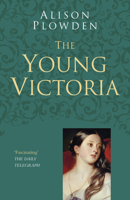The Young Victoria (Classic Histories Series) By Alison Plowden Cover Image