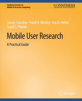 Mobile User Research: A Practical Guide (Synthesis Lectures on Mobile & Pervasive Computing) Cover Image