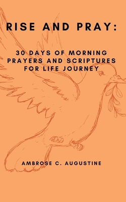 Rise and Pray: 30 Days of Morning Prayers and Scriptures for Life Journey Cover Image