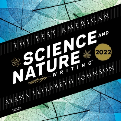 The Best American Science and Nature Writing 2022 By Ayana Johnson, Ayana Johnson (Editor), Ayana Elizabeth Johnson Cover Image