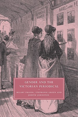 Gender and the Victorian Periodical (Cambridge Studies in Nineteenth-Century  Literature and Cultu #41) (Paperback)