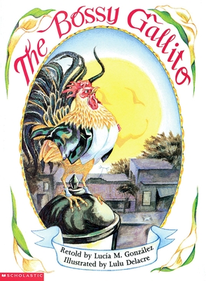 Cover for The Bossy Gallito / El gallo de bodas: A Traditional Cuban Folktale (Bilingual)