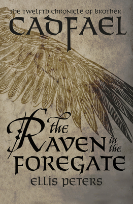 The Raven in the Foregate (Chronicles of Brother Cadfael #12) Cover Image