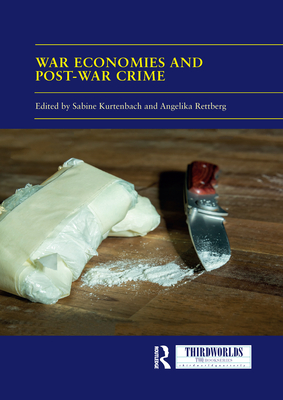 War Economies and Post-war Crime (Thirdworlds) Cover Image