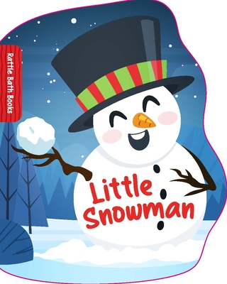Little Snowman (Rattle Bath Book) By Goelette Creative (Created by) Cover Image