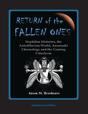 Return of the Fallen Ones: Nephilim Histories, the Antediluvian World, Anunnaki Chronology and the Coming Cataclysm Cover Image