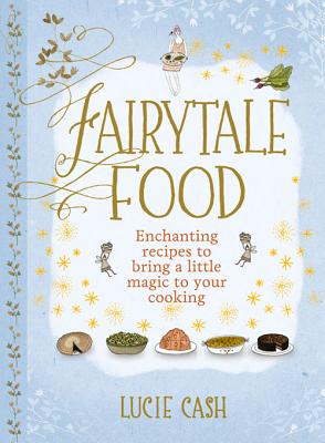 Fairytale Food By Lucie Cash, Yelena Bryksenkova (Illustrator) Cover Image