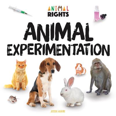 Animal Experimentation (Animal Rights) (Library Binding) | Hooked