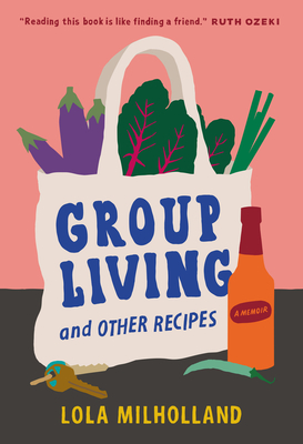 Group Living and Other Recipes: A Memoir Cover Image