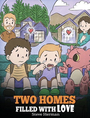 Two Homes Filled with Love: A Story about Divorce and Separation By Steve Herman Cover Image