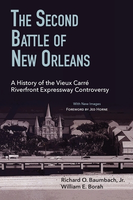 The Second Battle of New Orleans: A History of the Vieux Carre Riverfront Expressway Controversy Cover Image