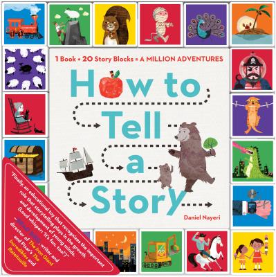 How to Tell a Story: 1 Book + 20 Story Blocks = A Million Adventures By Daniel Nayeri, Brian Won (Illustrator) Cover Image
