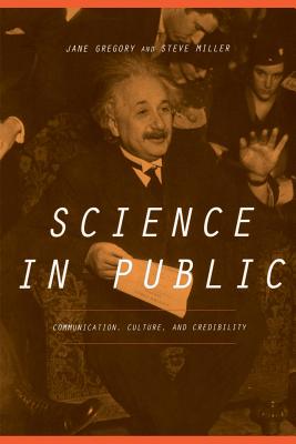 Science In Public: Communication, Culture, And Credibility By Jane Gregory, Steven Miller Cover Image