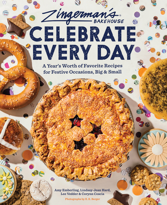 Zingerman's Bakehouse Celebrate Every Day: A Year's Worth of Favorite Recipes for Festive Occasions, Big and Small