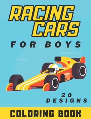 Racing Cars Coloring Book For Boys: Supercars Racing Car Colouring Books For Kids: Gifts For Children Who Loves Race Car Cover Image