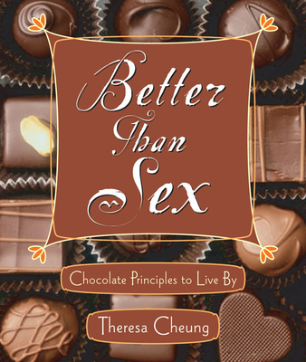 Better Than Sex: Chocolate Principals to Live By Cover Image