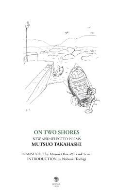 On Two Shores / 二つの岸辺: New and Selected Poems By Mutsuo Takahashi, Mitsuko Ohno (Translator), Frank Sewell (Translator) Cover Image