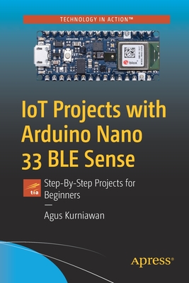 Iot Projects with Arduino Nano 33 Ble Sense: Step-By-Step Projects for Beginners Cover Image