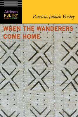 When the Wanderers Come Home (African Poetry Book ) Cover Image