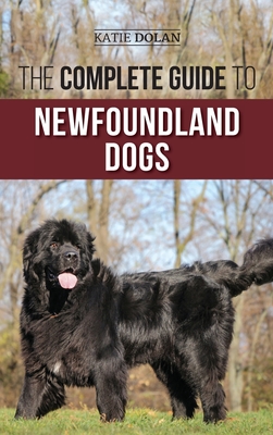 The Complete Guide to Newfoundland Dogs: Successfully Finding, Raising, Training, and Loving Your Newfoundland Puppy or Rescue Dog By Katie Dolan, Karen Steinrock (Contribution by) Cover Image