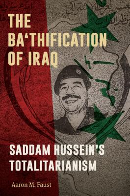 The Ba'thification of Iraq: Saddam Hussein's Totalitarianism Cover Image