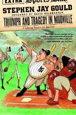Triumph and Tragedy in Mudville: A Lifelong Passion for Baseball By Stephen Jay Gould, David Halberstam (Foreword by) Cover Image