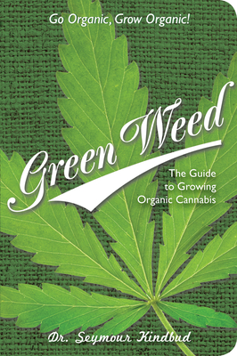 Green Weed: The Guide to Growing Organic Cannabis Cover Image