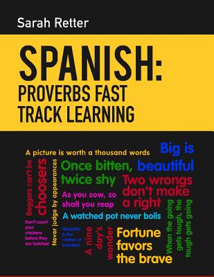 Spanish: Proverbs Fast Track Learning: The 100 most used English proverbs with 600 phrase examples. Cover Image