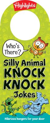 Who's There? Silly Animal Knock-Knock Jokes (Highlights Who's There? Knock-Knock Door Hanger Joke Books)