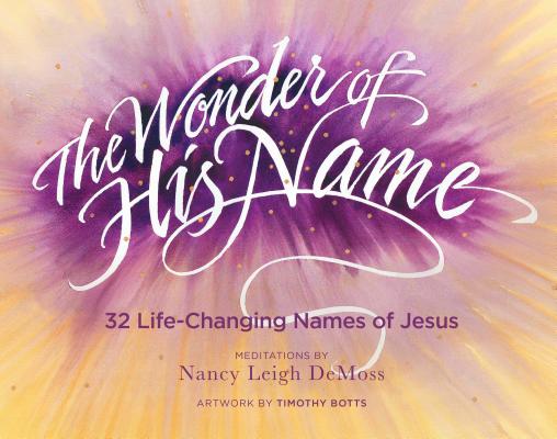 The Wonder of His Name: 32 Life-Changing Names of Jesus Cover Image