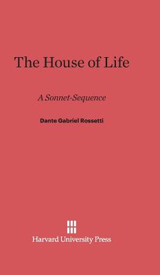 The House of Life: A Sonnet-Sequence
