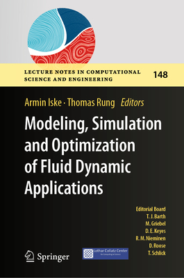 Modeling, Simulation and Optimization of Fluid Dynamic Applications (Lecture Notes in Computational Science and Engineering #148)