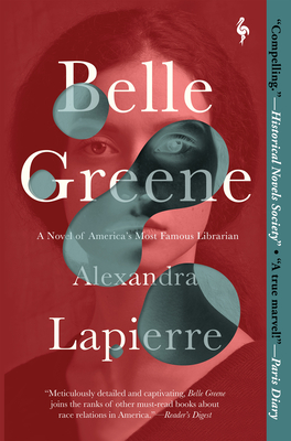 Belle Greene: A Novel of America's Most Famous Librarian By Alexandra Lapierre, Tina Kover (Translator) Cover Image