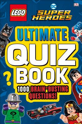 LEGO DC Comics Super Heroes Ultimate Quiz Book By DK, Melanie Scott Cover Image