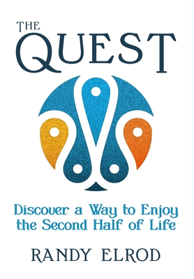 The Quest: Discover a Way to Enjoy the Second Half of Life By Randy Elrod Cover Image