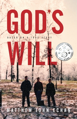 God*s Will: Based on a True Story By Matthew John Echan Cover Image