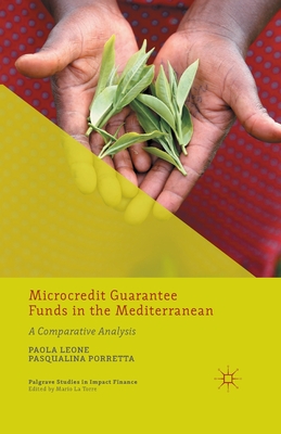 Microcredit Guarantee Funds in the Mediterranean: A Comparative Analysis (Palgrave Studies in Impact Finance) Cover Image